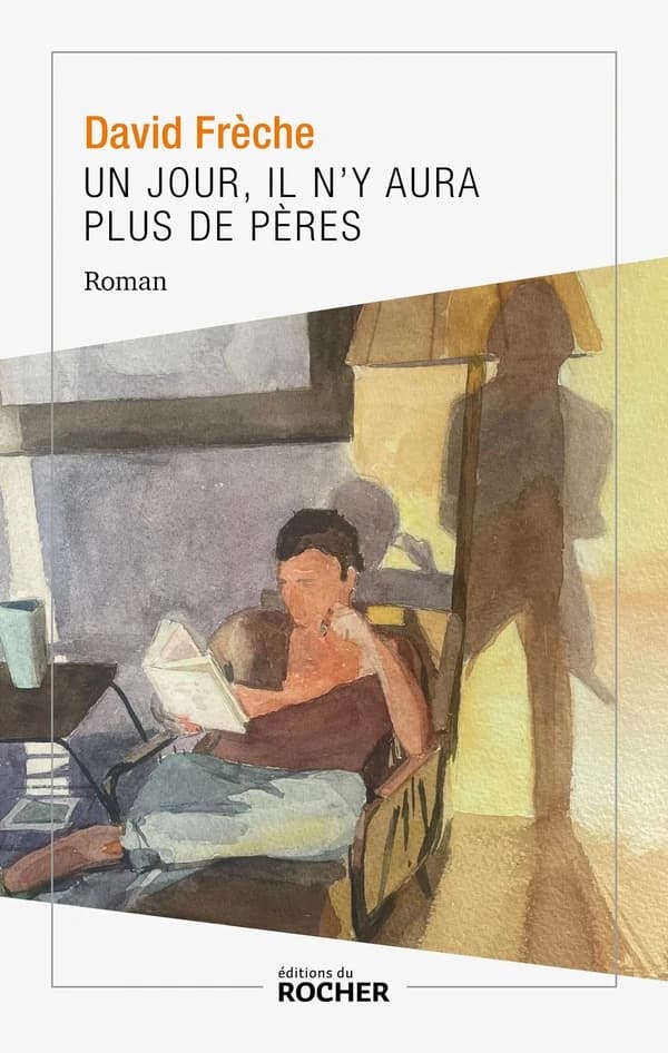 Un jour, il n'y aura plus de pères : roman