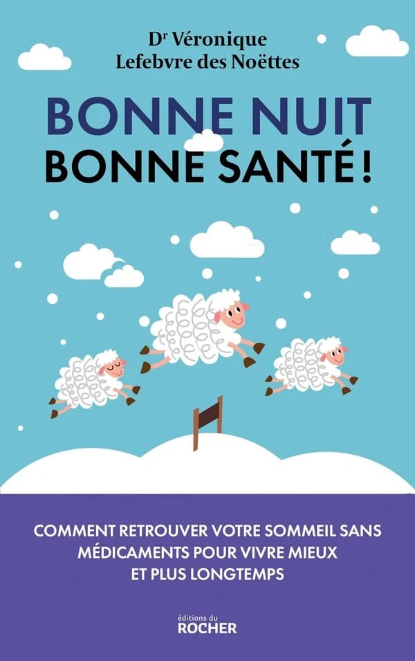 Bonne nuit, bonne santé ! : pourquoi le sommeil est la clé de votre santé et comment le retrouver sans médicaments...