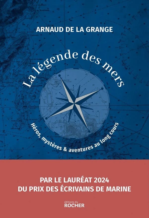 La légende des mers : héros, mystères & aventures au long cours : récit