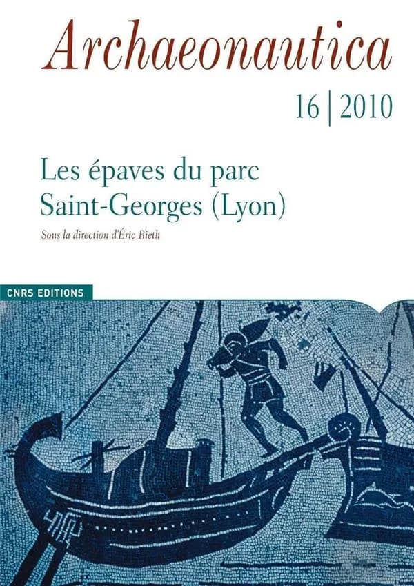 Les épaves de Saint-Georges, Lyon, Ier-XVIIIe siècles : analyse architecturale et études complémentaires