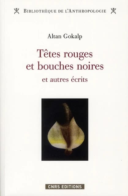 Têtes rouges et bouches noires et autres écrits ([Nouvelle éd.]) Altan Gokalp ; présenté et édité par François Georgeon et Timour Muhidine ; préface de Pierre Bonte