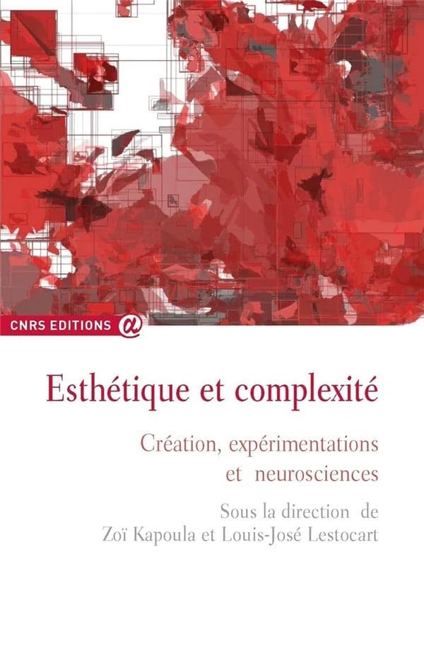 Esthétique et complexité. Création, expérimentations et neurosciences