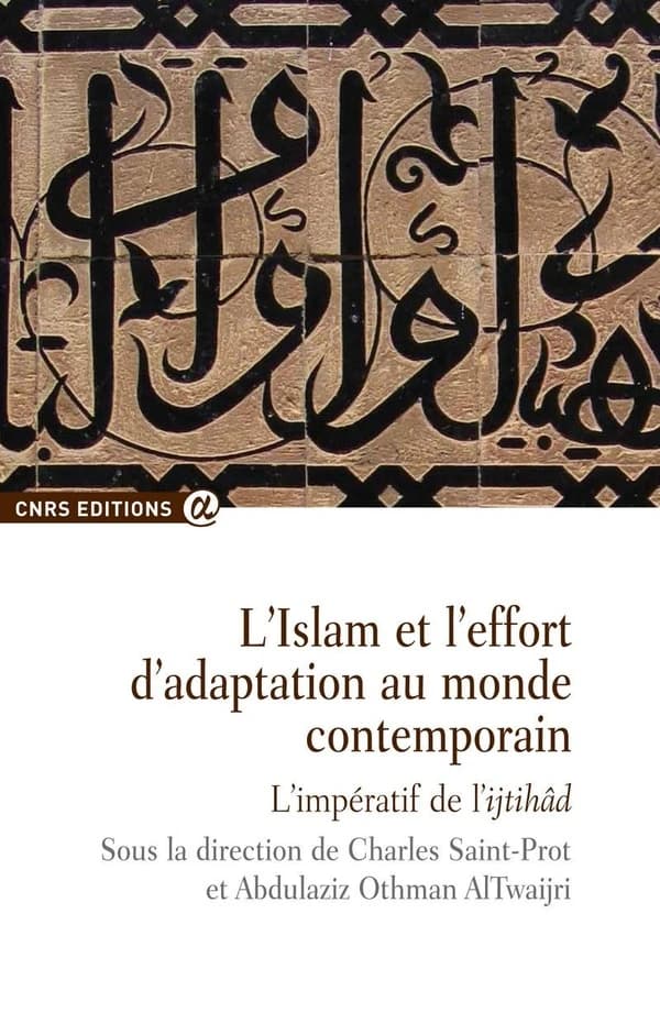 L'islam et l'effort d'adaptation au monde contemporain : l'impératif de l'ijtihād : [actes du colloque international, au siège de l'Unesco, Paris, 10 avril 2009]