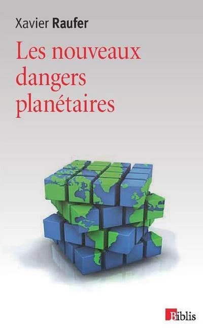 Les nouveaux dangers planétaires : chaos mondial, décèlement précoce ([Nouvelle éd.]) Xavier Raufer
