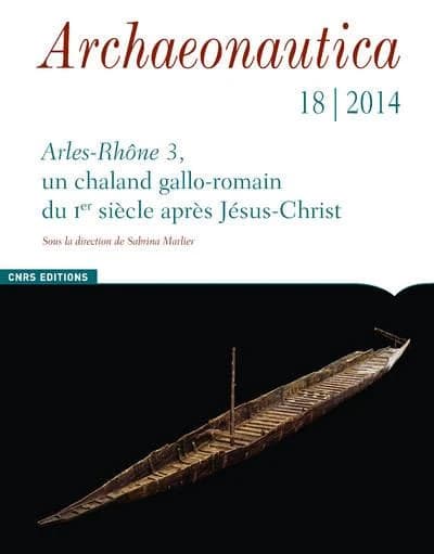 Arles-Rhône 3 : un chaland gallo-romain du 1er siècle après Jésus-Christ