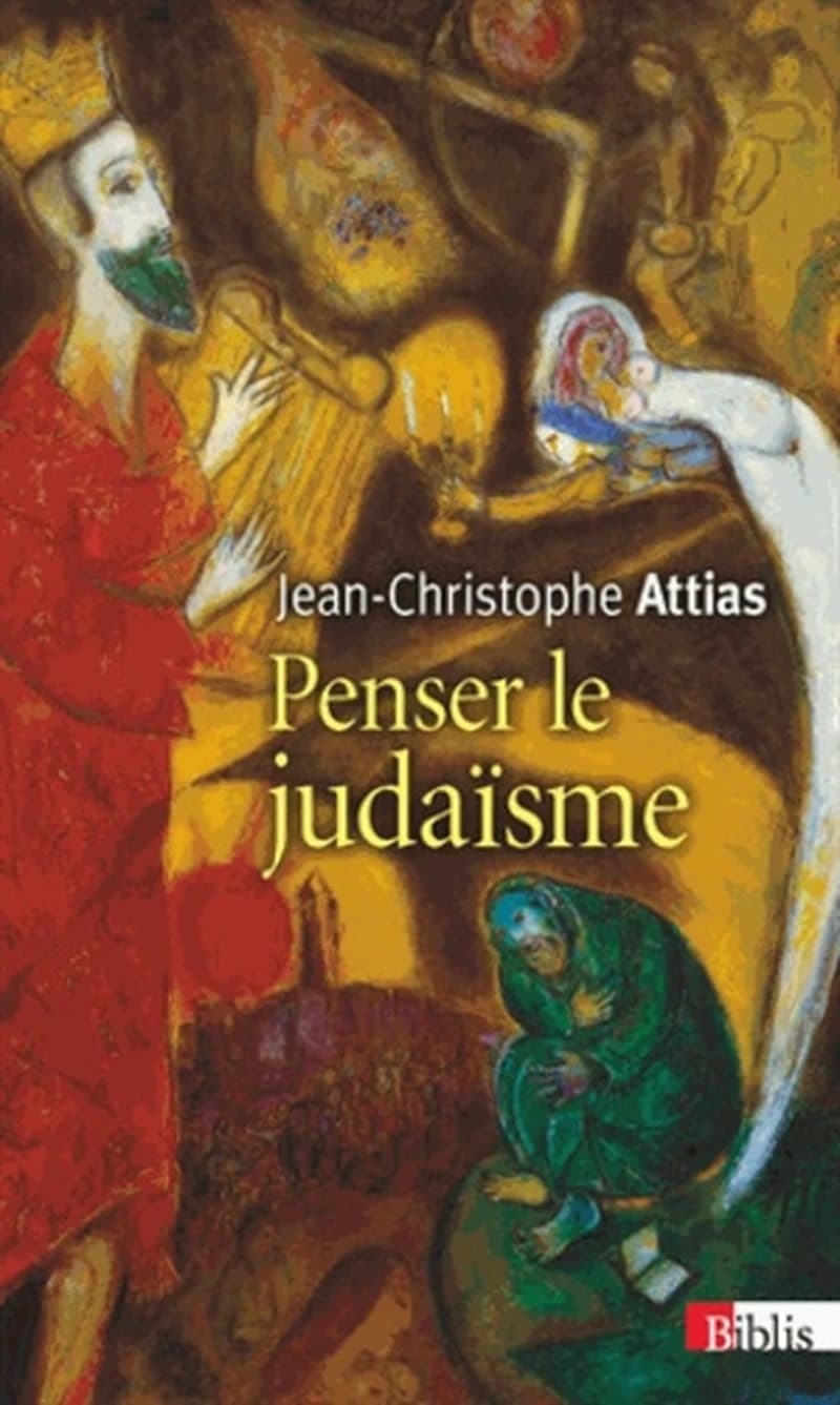 Penser le judaïsme (Éd. revue et augmentée) Jean-Christophe Attias