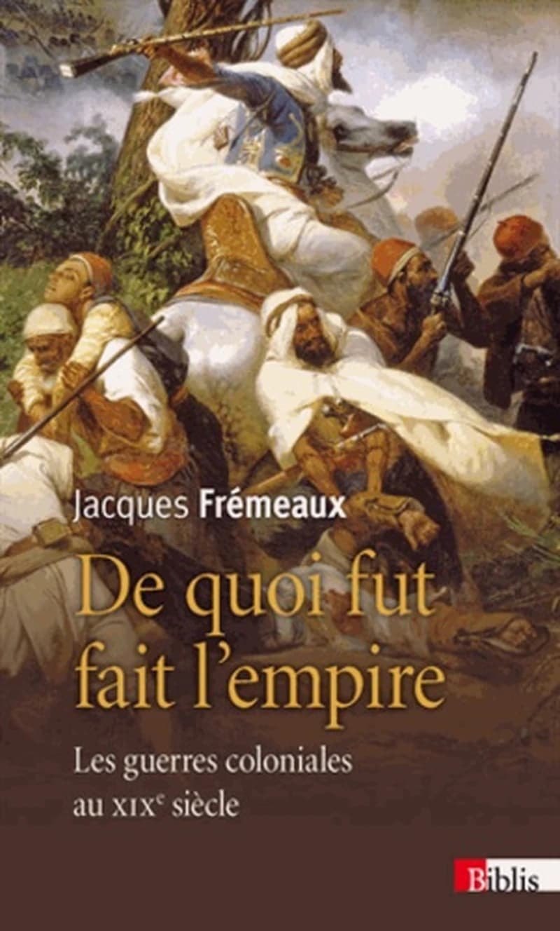 De quoi fut fait l'empire : les guerres coloniales au XIXe siècle