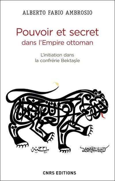 Pouvoir et secret dans l'Empire ottoman : l'initiation dans la confrérie Bektaşîe