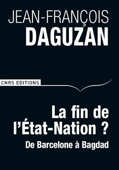 La fin de l'État-nation ? : de Barcelone à Bagdad