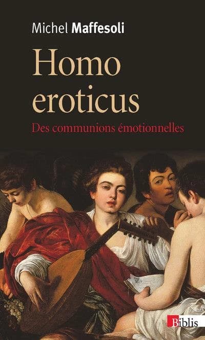 Homo eroticus : des communions émotionnelles