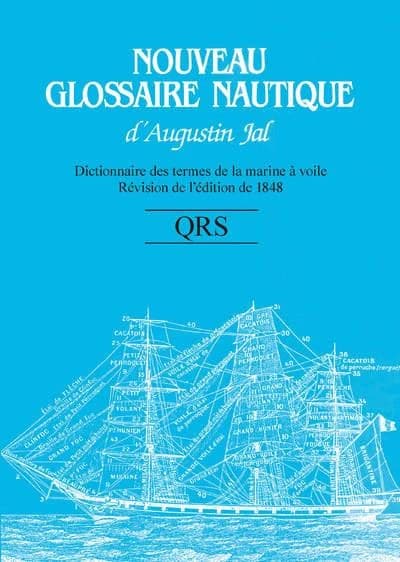 Nouveau glossaire nautique d'Augustin Jal : dictionnaire des termes de la marine à voile : révision de l'édition de 1848. QRS