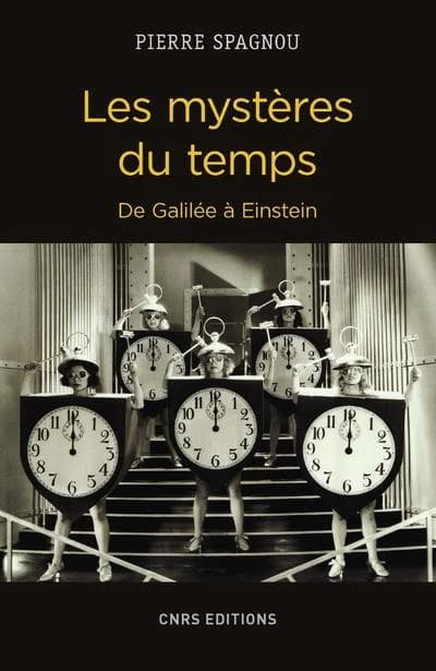 Les mystères du temps : de Galilée à Einstein