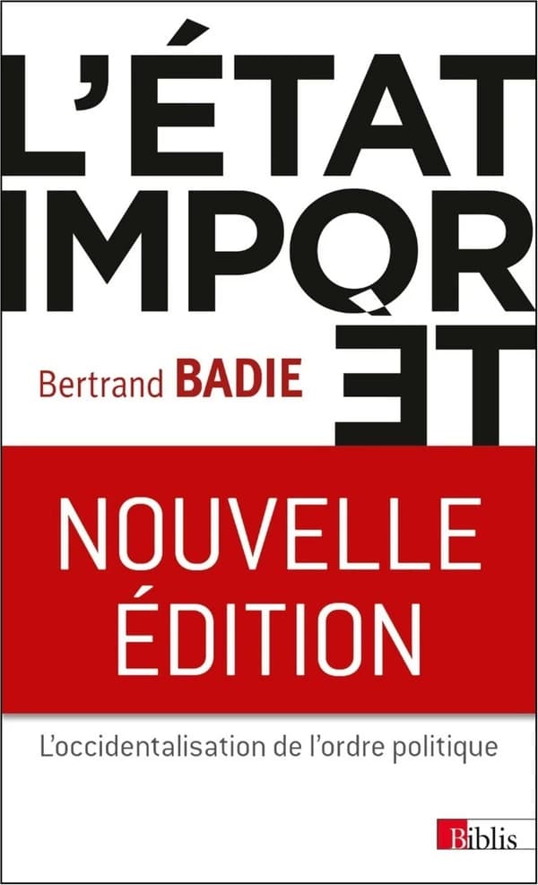 L'État importé : essai sur l'occidentalisation de l'ordre politique (Nouvelle éd.) Bertrand Badie