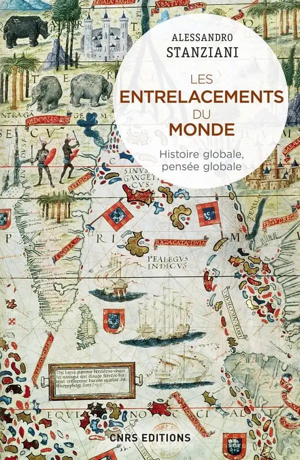 Les entrelacements du monde : histoire globale, pensée globale, XVIe-XXIe siècle