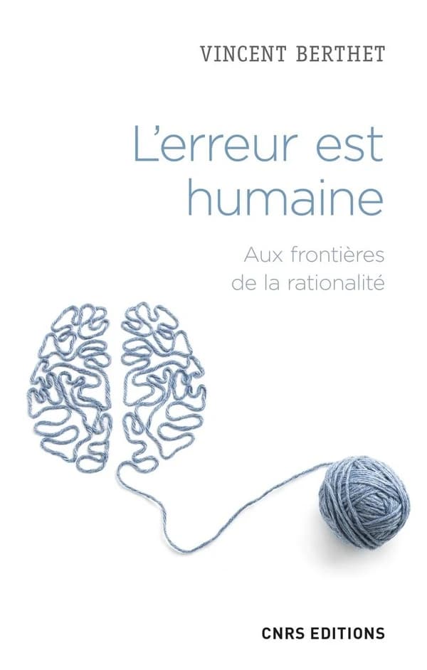 L'erreur est humaine : aux frontières de la rationalité : aux frontières de la rationalité