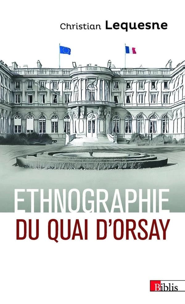 Ethnographie du Quai d'Orsay : les pratiques des diplomates français ([Nouvelle éd.]) Christian Lequesne