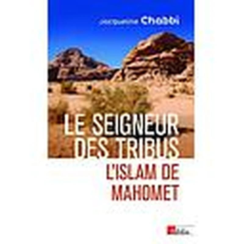 Le seigneur des tribus : l'islam de Mahomet