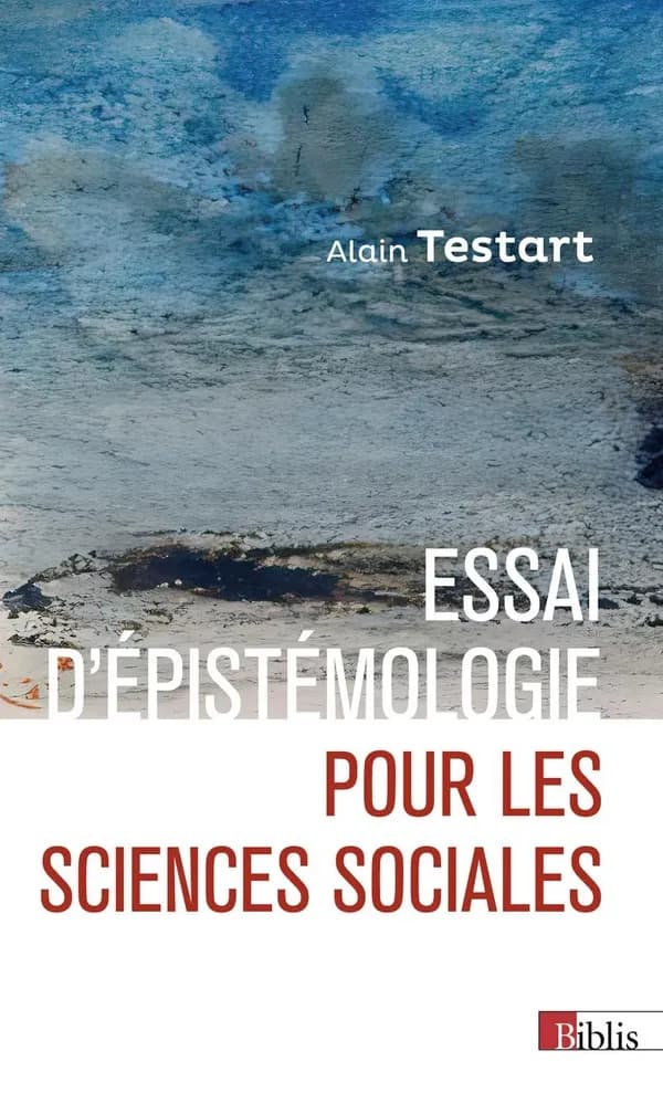 Essai d'épistémologie pour les sciences sociales (Nouvelle éd.) Alain Testart ; préface de Valérie Lécrivain