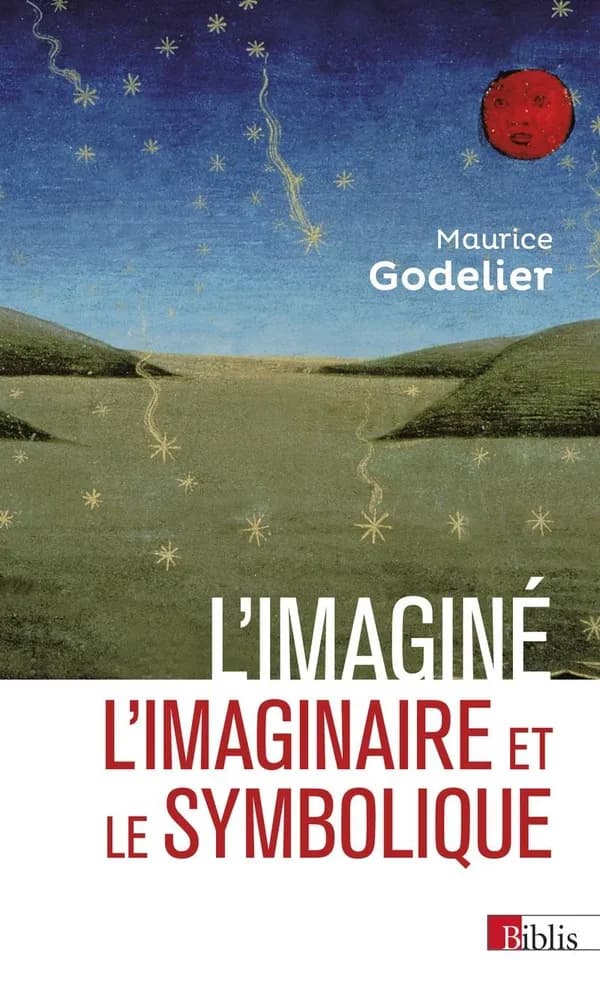 L'imaginé, l'imaginaire & le symbolique ([Nouvelle éd.]) Maurice Godelier