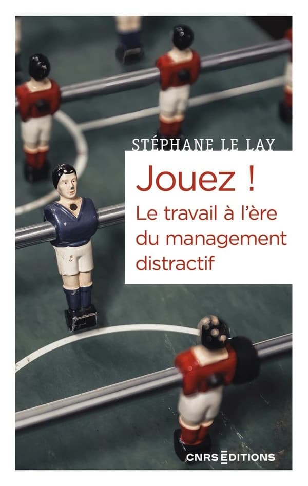 Jouez ! : le travail à l'ère du management distractif