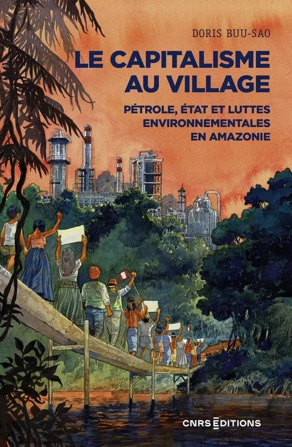 Le capitalisme au village : pétrole, état et luttes environnementales en Amazonie