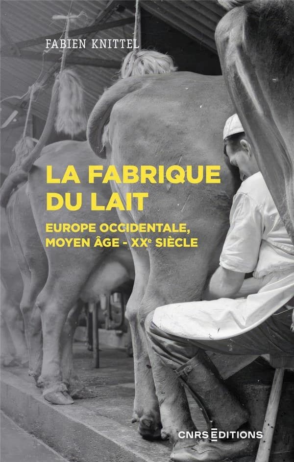 La fabrique du lait : Europe occidentale, Moyen âge-XXe siècle