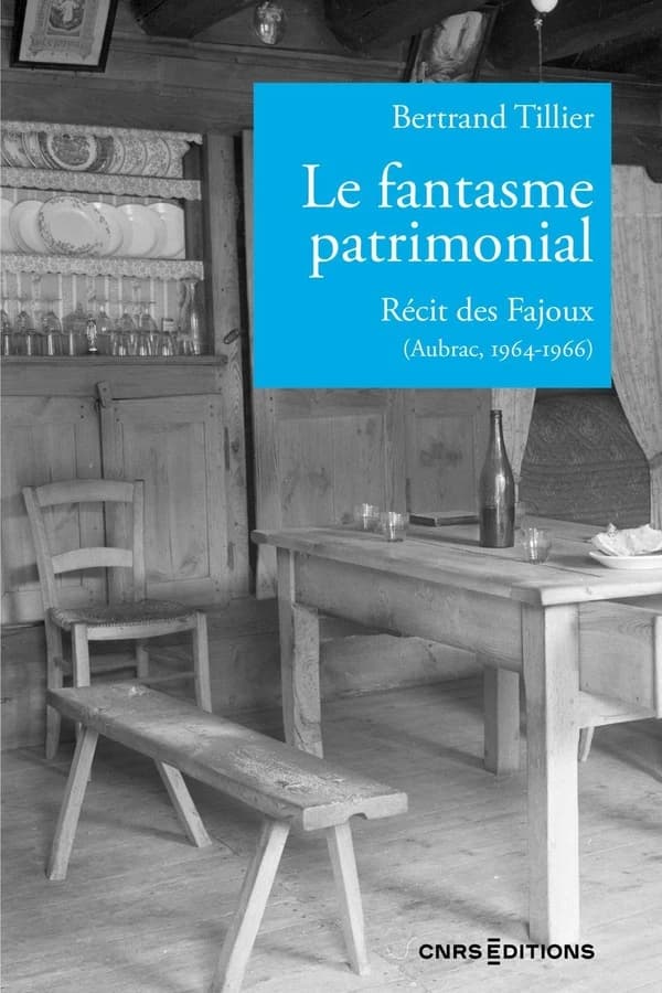 Le fantasme patrimonial : récit des Fajoux, Aubrac, 1964-1966