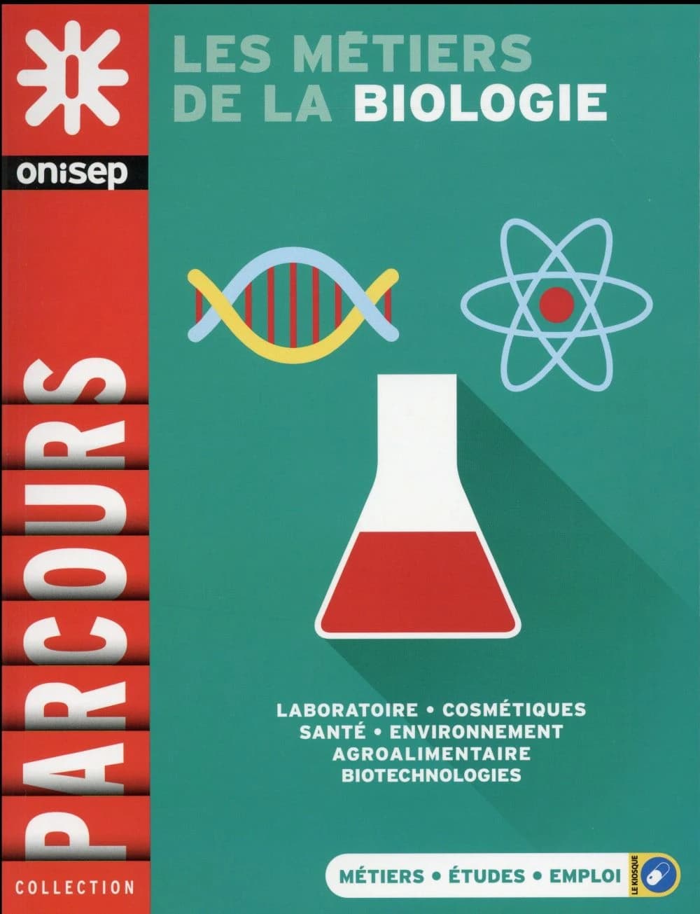 Les métiers de la biologie : laboratoire, cosmétiques, santé, environnement, agroalimentaire, biotechnologies