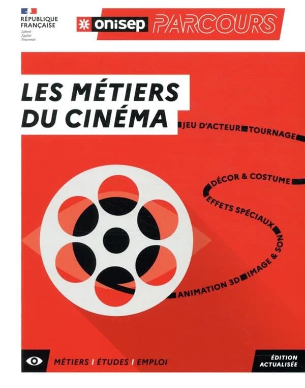 Les métiers du cinéma : jeu d'acteur, tournage, décor & costume, effets spéciaux, image & son, animation 3D (Éd. actualisée) ONISEP