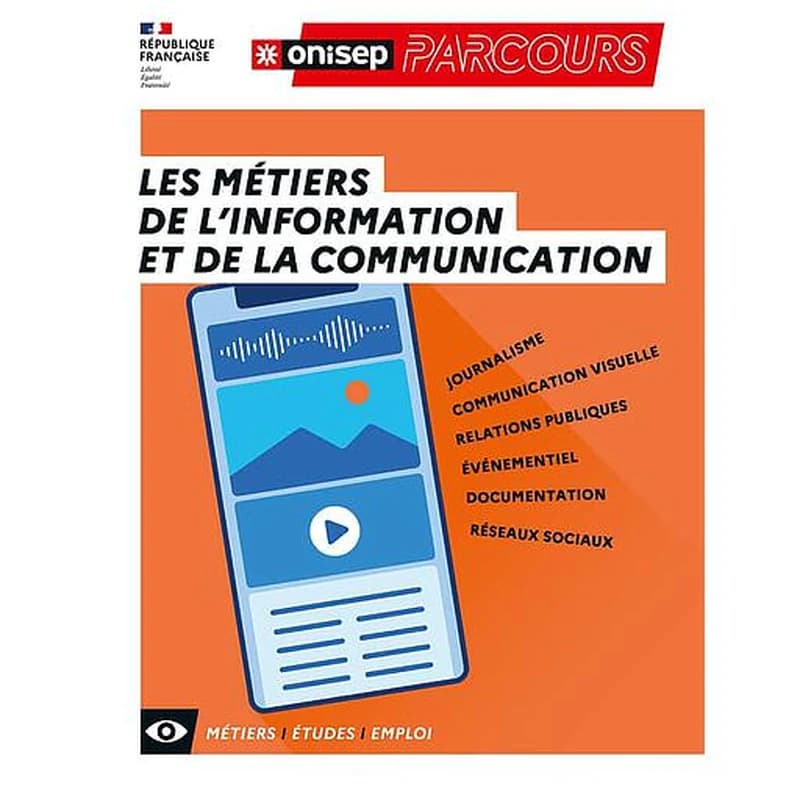 Les métiers de l'information et de la communication : journalisme, communication visuelle, relations publiques, événementiel, documentation, réseaux sociaux