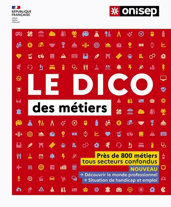 Le dico des métiers : près de 800 métiers tous secteurs confondus ([Éd. 2023]) ONISEP