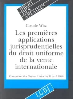 Les premières applications jurisprudentielles du droit uniforme de la vente internationale : Convention des Nations unies du 11 avril 1980