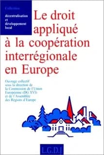 Le droit appliqué à la coopération interrégionale en Europe : journées d'études des 10 et 11 décembre 1993, Thessalonique