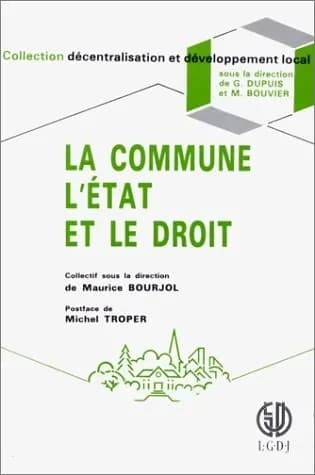La Commune, l' État et le droit : Bicentenaire de la Révolution et marché unique européen : [colloque tenu à Blois et à Tours les 9 et 10 novembre 1989]