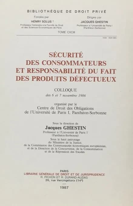 Sécurité des consommateurs et responsabilité du fait des produits défectueux : colloque des 6 et 7 novembre 1986 ...Paris