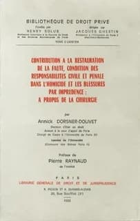 Contribution à la restauration de la faute, condition des responsabilités civile et pénale dans l'homicide et les blessures par imprudence, à propos de la chirurgie