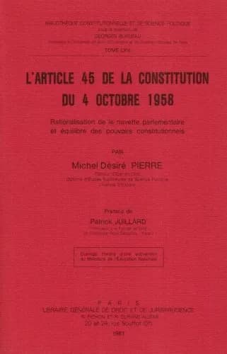 L'Article 45 de la Constitution du 4 octobre 1958 : rationalisation de la navette parlementaire et équilibre des pouvoirs constitutionnels