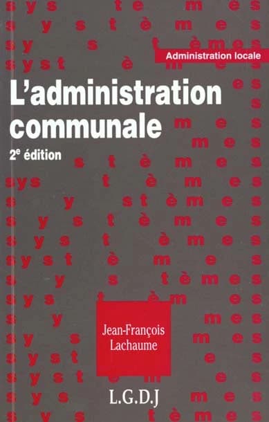 L'administration communale (2e éd.) Jean-François Lachaume,...