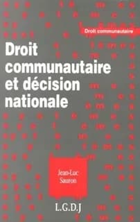 Droit communautaire et décision nationale : le processus décisionnel national dans l'élaboration et la mise en oeuvre du droit communautaire