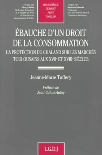 Ébauche d'un droit de la consommation : la protection du chaland sur les marchés toulousains aux XVIIe et XVIIIe siècles