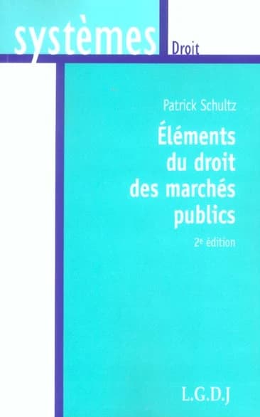 Éléments du droit des marchés publics (2e éd.) Patrick Schultz,...