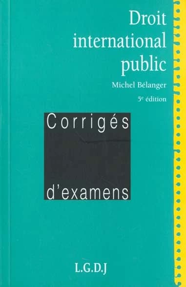 Droit international public (5e éd.) Michel Bélanger,...