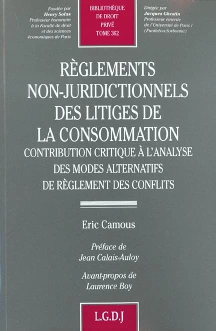 Règlements non-juridictionnels des litiges de la consommation : contribution critique à l'analyse des modes alternatifs de règlement des conflits
