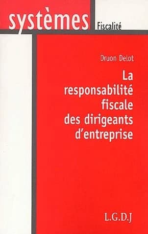 La responsabilité fiscale des dirigeants d'entreprise