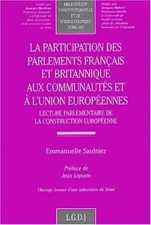 La participation des parlements français et britannique aux Communautés et à l'Union européennes : lecture parlementaire de la construction européenne