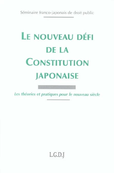 Le nouveau défi de la Constitution japonaise : les théories et pratiques pour le nouveau siècle
