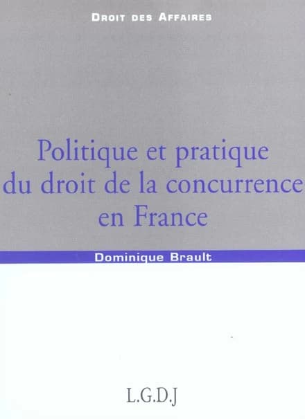 Politique et pratique du droit de la concurrence en France