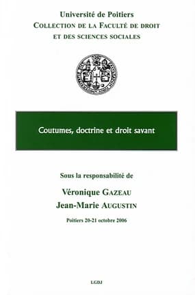 Coutumes, doctrines et droit savant : [actes du colloque des 20 et 21 octobre 2006, Poitiers]