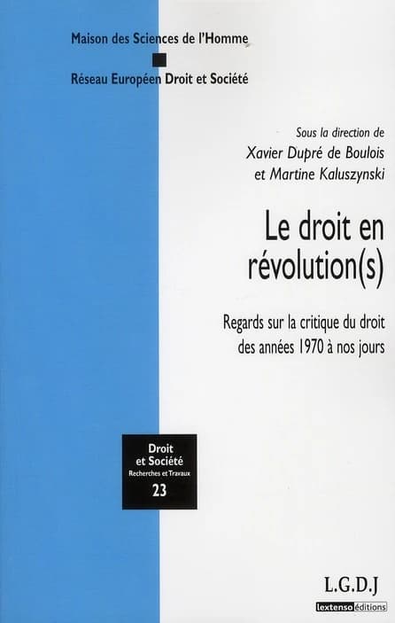 LE DROIT EN RÉVOLUTION(S). REGARDS SUR LA CRITIQUE DU DROIT DES ANNÉES 1970 À NO : SOUS LA DIRECTION DE XAVIER DUPRÉ DE BOULOIS ET MARTINE KALUSZINSKI