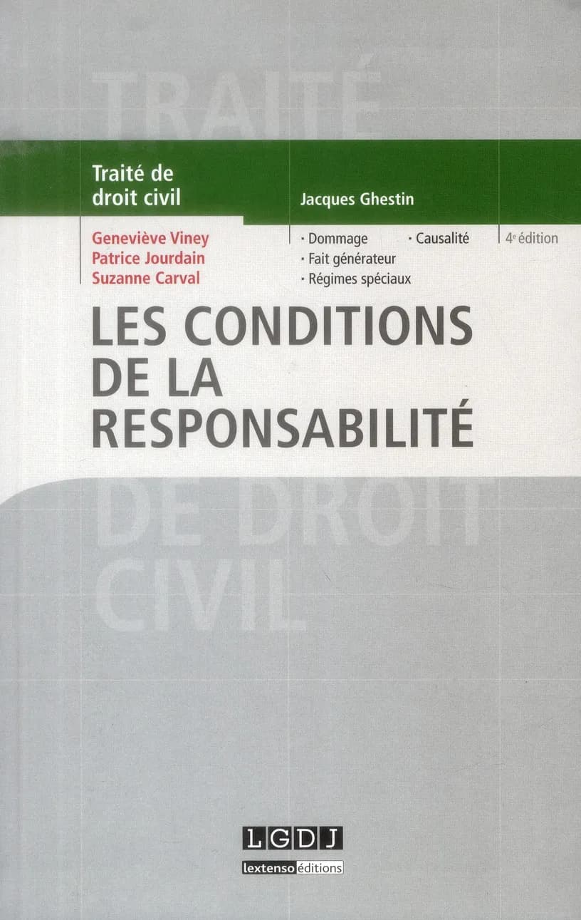 Les conditions de la responsabilité (4e éd.) Geneviève Viney,... Patrice Jourdain,... ; avec la collaboration de Suzanne Carval,...